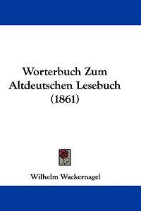 Worterbuch Zum Altdeutschen Lesebuch (1861)