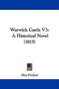Warwick Castle V3: A Historical Novel (1815)