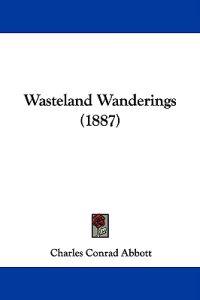 Wasteland Wanderings (1887)