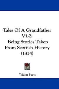 Scott, W: Tales of a Grandfather V1-2