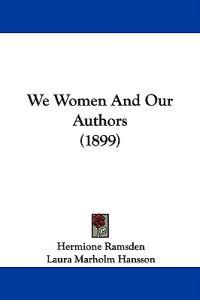 We Women And Our Authors (1899)