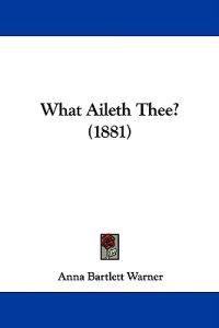 What Aileth Thee? (1881)
