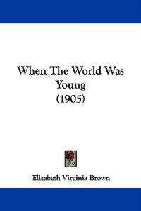When The World Was Young (1905)