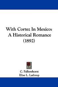 With Cortez In Mexico