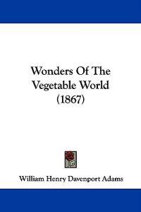 Wonders Of The Vegetable World (1867)