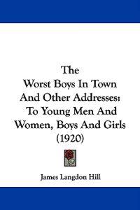 The Worst Boys In Town And Other Addresses