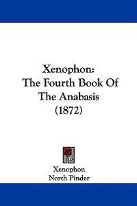 Xenophon: The Fourth Book Of The Anabasis (1872)