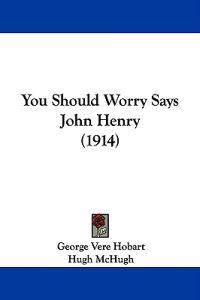 You Should Worry Says John Henry (1914)