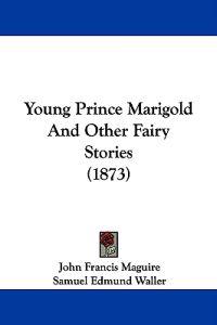 Young Prince Marigold And Other Fairy Stories (1873)
