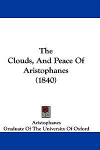 Bokomslag för "The Clouds, And Peace Of Aristophanes (1840)"