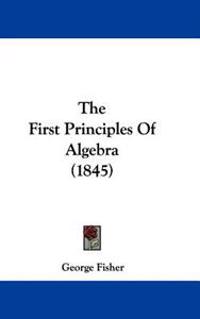 The First Principles Of Algebra (1845)