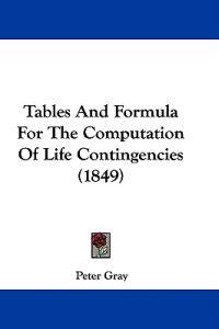 Bokomslag för "Tables And Formula For The Computation Of Life Contingencies (1849)"