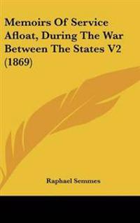 Bokomslag för "Memoirs Of Service Afloat, During The War Between The States V2 (1869)"