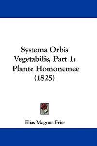 Bokomslag för "Systema Orbis Vegetabilis, Part 1: Plante Homonemee (1825)"