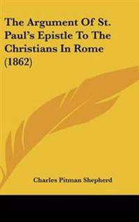 Argument Of St. Paul's Epistle To The Christians In Rome (1862)