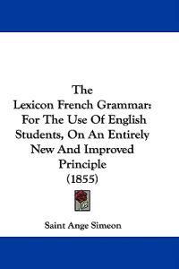 Kirjan kansi "The Lexicon French Grammar: For The Use Of English Students, On An Entirely New And Improved Principle (1855)"