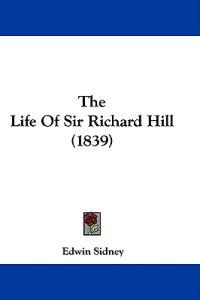 The Life Of Sir Richard Hill (1839)