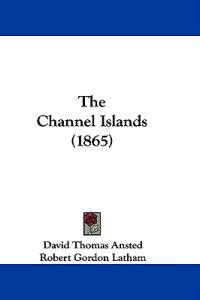 Bokomslag för "The Channel Islands (1865)"
