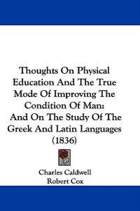 Kirjan kansi "Thoughts On Physical Education And The True Mode Of Improving The Condition Of Man: And On The Study Of The Greek And Latin Languages (1836)"