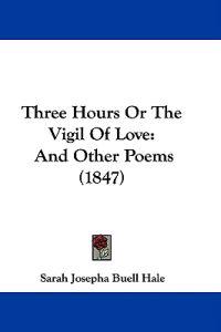 Kirjan kansi "Three Hours Or The Vigil Of Love: And Other Poems (1847)"