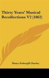 Thirty Years' Musical Recollections V2 (1862)