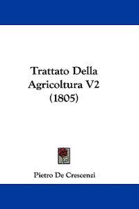 Bokomslag för "Trattato Della Agricoltura V2 (1805)"