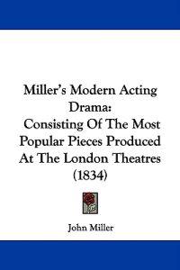 Kirjan kansi "Miller's Modern Acting Drama: Consisting Of The Most Popular Pieces Produced At The London Theatres (1834)"