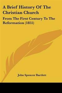 Brief History Of The Christian Church