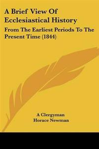 Brief View Of Ecclesiastical History