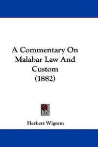 Bokomslag för "A COMMENTARY ON MALABAR LAW AND CUSTOM"