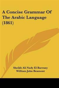 Concise Grammar Of The Arabic Language (1861)