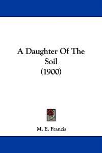 A Daughter Of The Soil (1900)