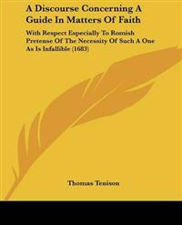 Discourse Concerning A Guide In Matters Of Faith