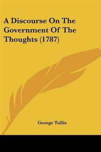 Discourse On The Government Of The Thoughts (1787)