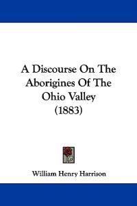 A Discourse on the Aborigines of the Ohio Valley