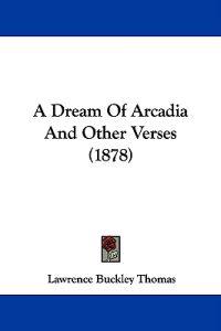 A Dream of Arcadia and Other Verses