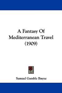 A Fantasy of Mediterranean Travel