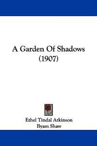 A Garden of Shadows