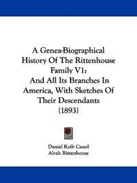 A Genea-biographical History of the Rittenhouse Family