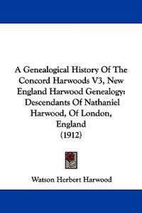 A Genealogical History of the Concord Harwoods