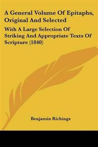 General Volume Of Epitaphs, Original And Selected