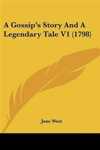 Gossip's Story And A Legendary Tale V1 (1798)