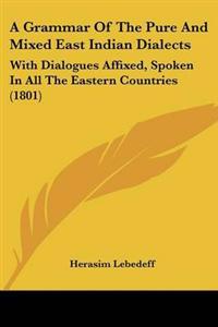 Grammar Of The Pure And Mixed East Indian Dialects