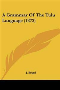 Grammar Of The Tulu Language (1872)