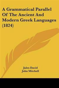 Grammatical Parallel Of The Ancient And Modern Greek Languages (1824)