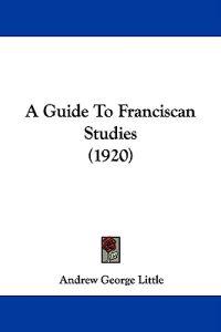 A Guide to Franciscan Studies