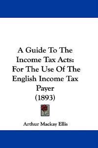 A Guide to the Income Tax Acts