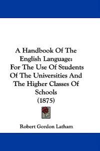 A Handbook of the English Language