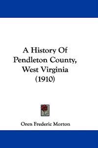 A History of Pendleton County, West Virginia