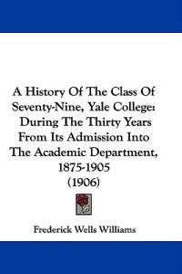 A History Of The Class Of Seventy-Nine, Yale College